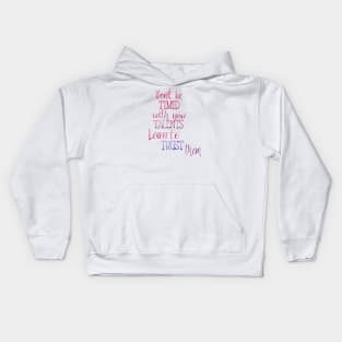 Don't Be Timid With Your Talents Kids Hoodie